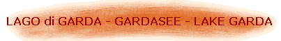 LAGO di GARDA - GARDASEE - LAKE GARDA
